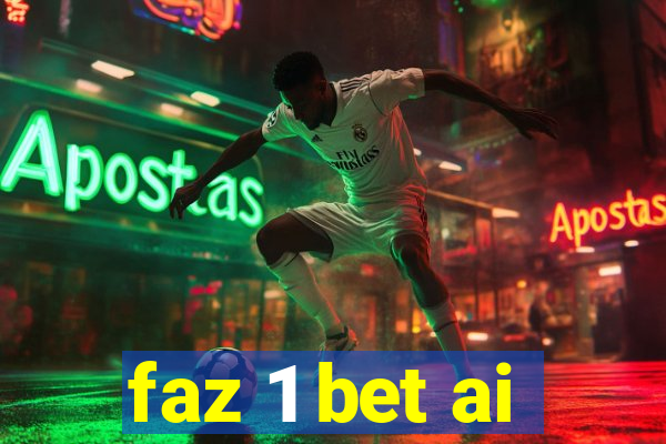 faz 1 bet ai